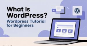 What is WordPress: WordPress tutorial for beginners What is Wordpress